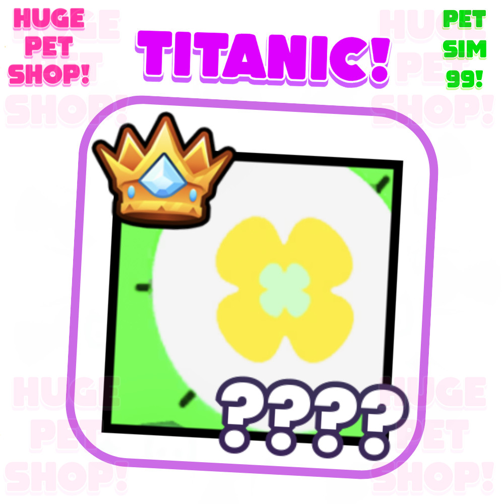 TITANICs for special buyers! – Pet Simulator 99 – PS99 – CHEAP & Fast Delivery!