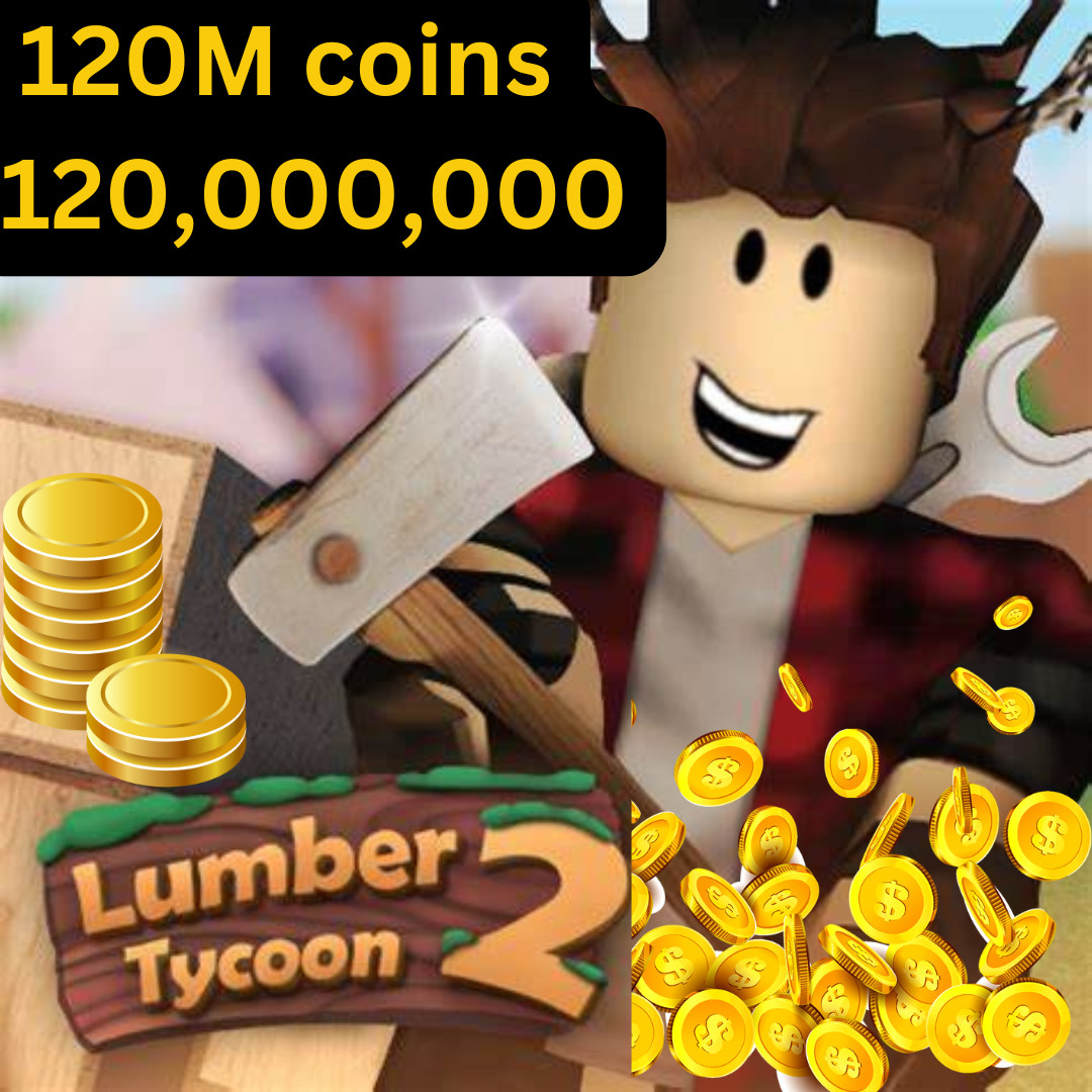 Lumber tycoon 2 currency 120 million cash (120,000,000) – Fast and cheap