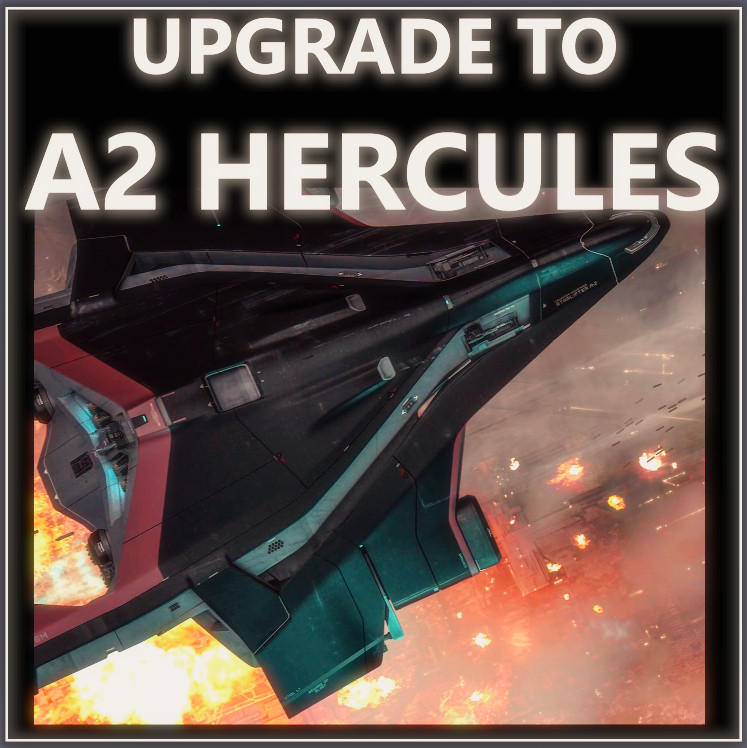 STAR CITIZEN – SHIP UPGRADE TO CRUSADER A2 HERCULES – CCU SELECTION
