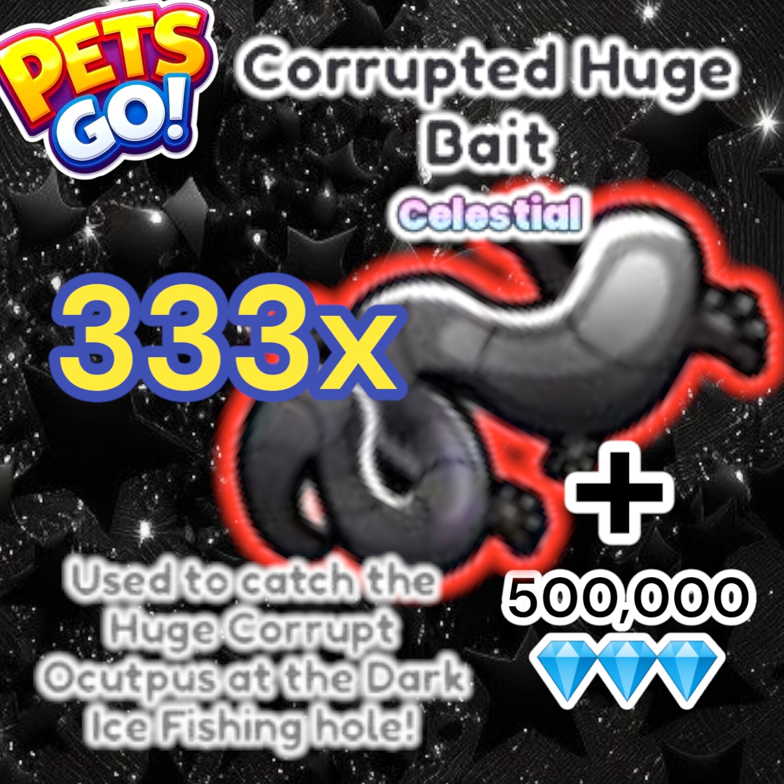 Pets GO. 333x Corrupted HUGE Bait + 500k Diamonds. Same Day