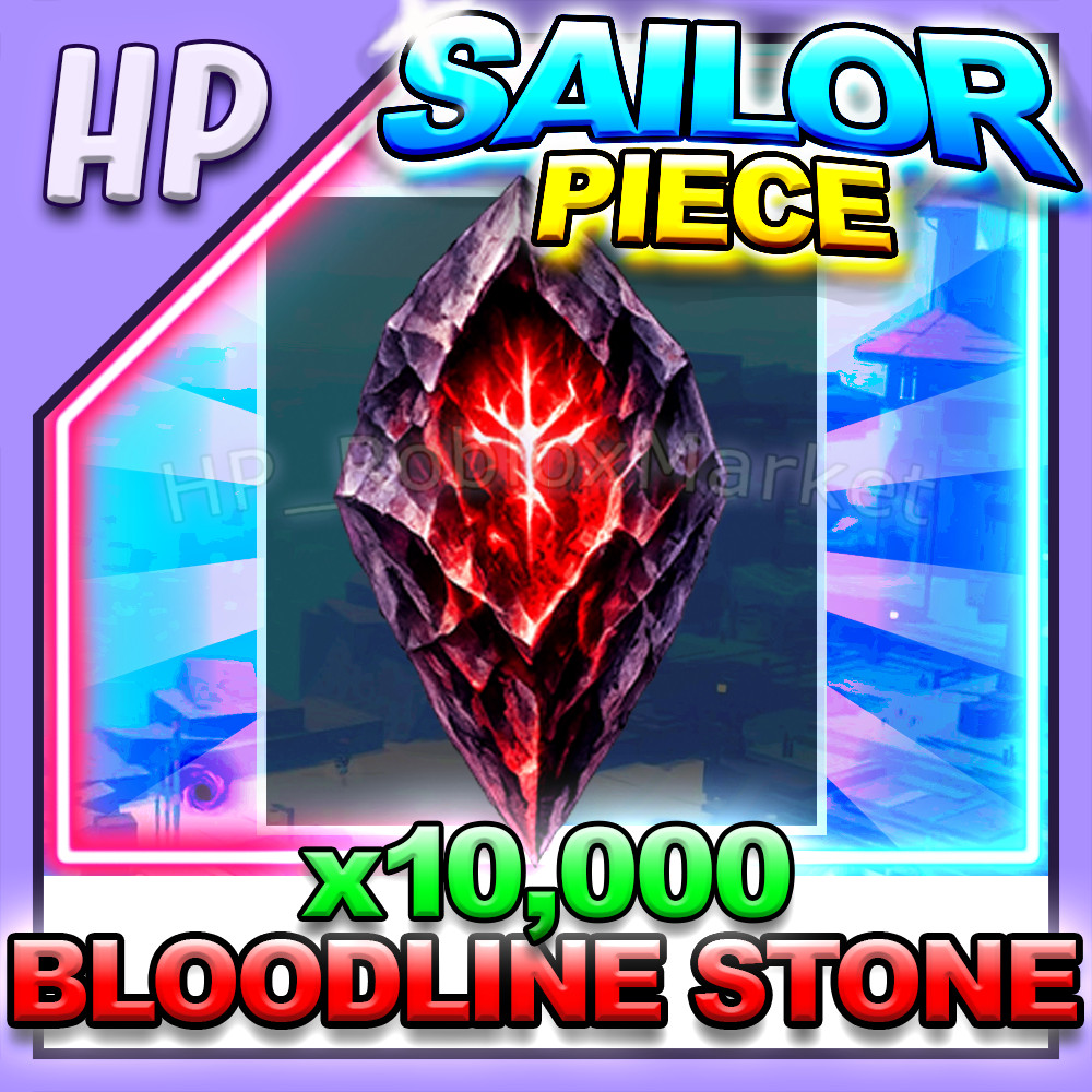 SAILOR PIECE ▶️ BLOODLINE STONE x10,000 ⚔️ [⚡FAST DELIVERY⚡]