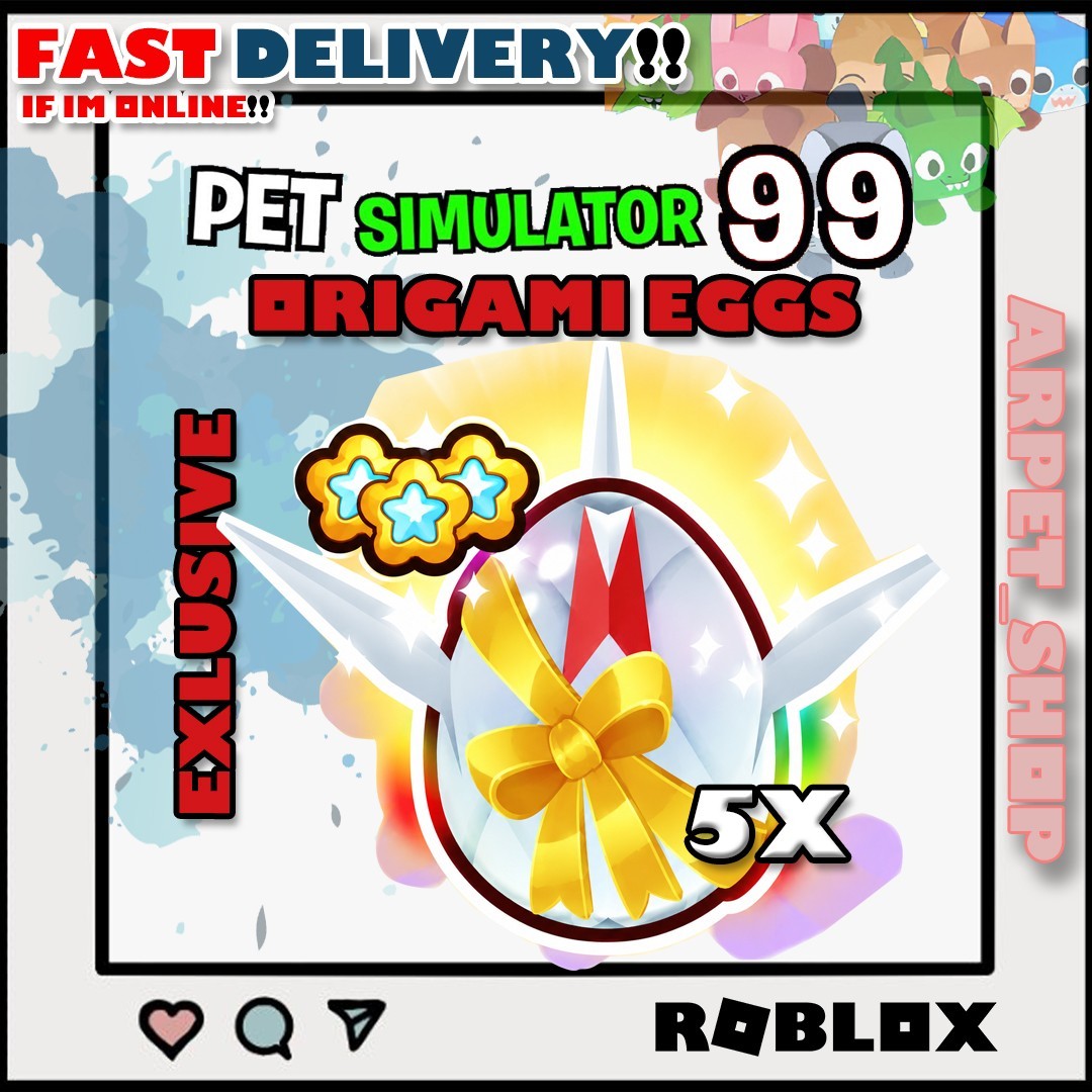 5X Exclusive Origami Eggs | PET SIMULATOR 99 – PS99 – PET SIM 99