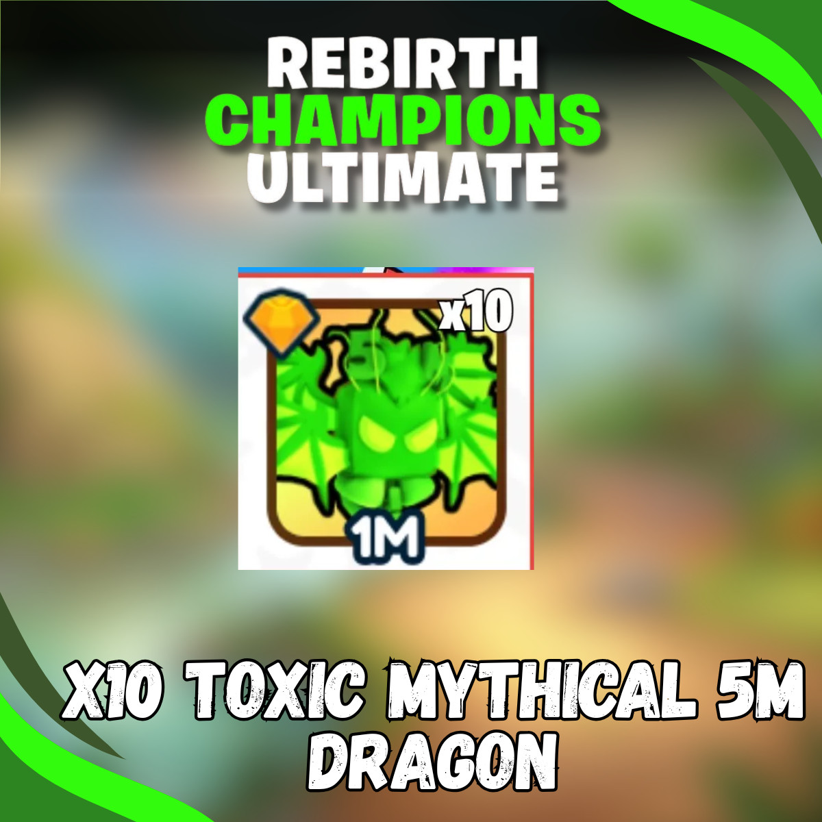 Rebirth Champions Ultimate | x10 Toxic Mythical 5M Dragon 🔥 Fast Delivery 🔥