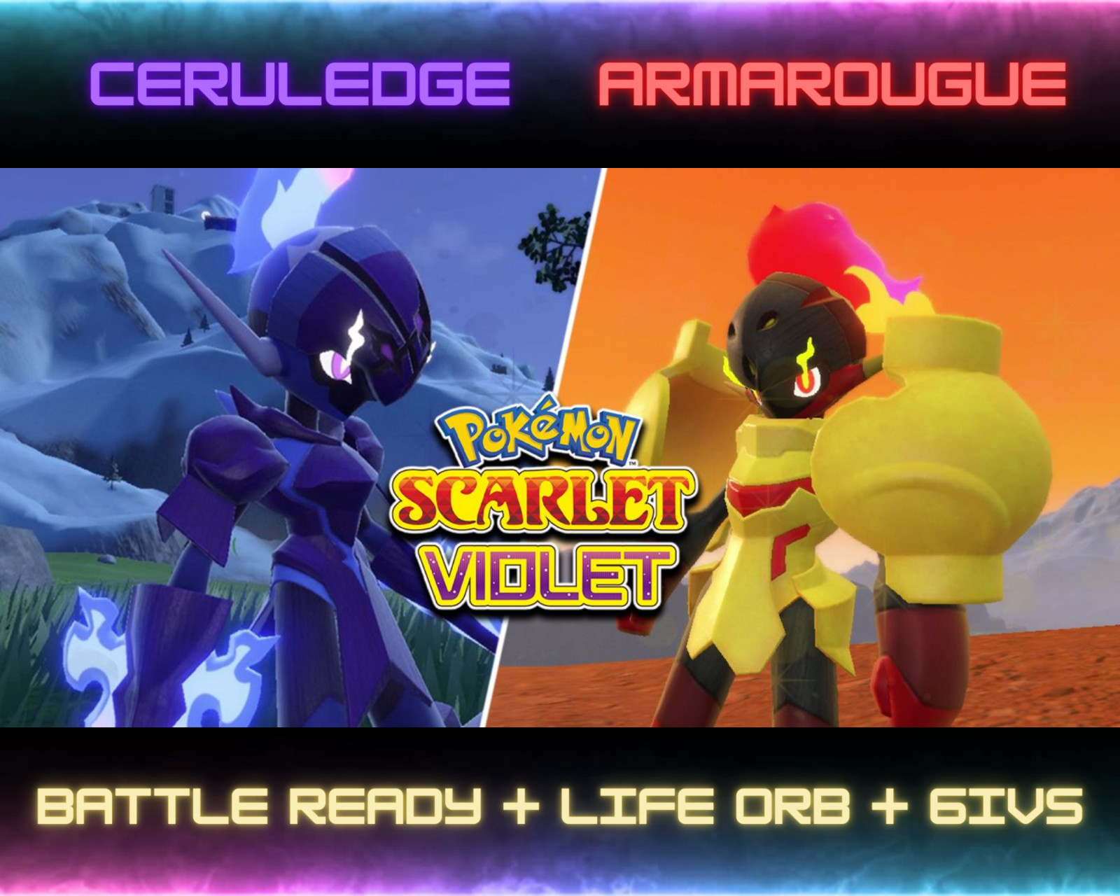 Armarouge, Ceruledge , 6IVS, Life Orb, Male/Female, Battle Ready,Scarlet/Violet