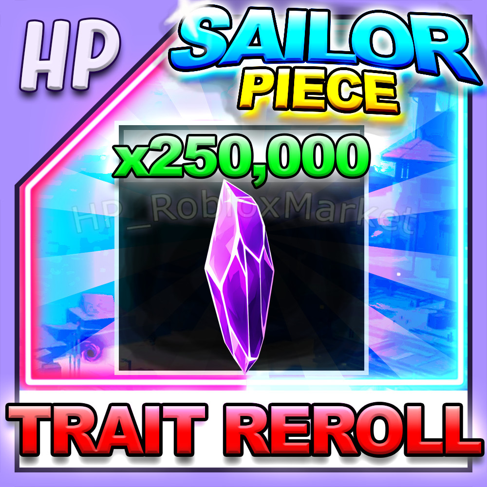 SAILOR PIECE ▶️ TRAIT REROLL x250,000 ⚔️ [⚡FAST DELIVERY⚡]