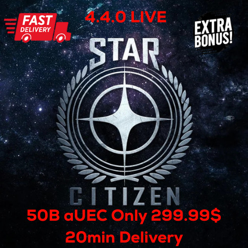 Star Citizen aUEC 50B ONLY 299$ Version 4.4.0 LIVE | FAST DELIVERY 20MINS | 24/7
