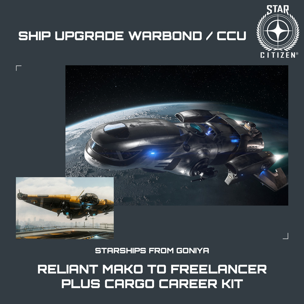 STAR CITIZEN – RELIANT MAKO TO FREELANCER WARBOND UPGRADE PLUS CARGO CAREER KIT