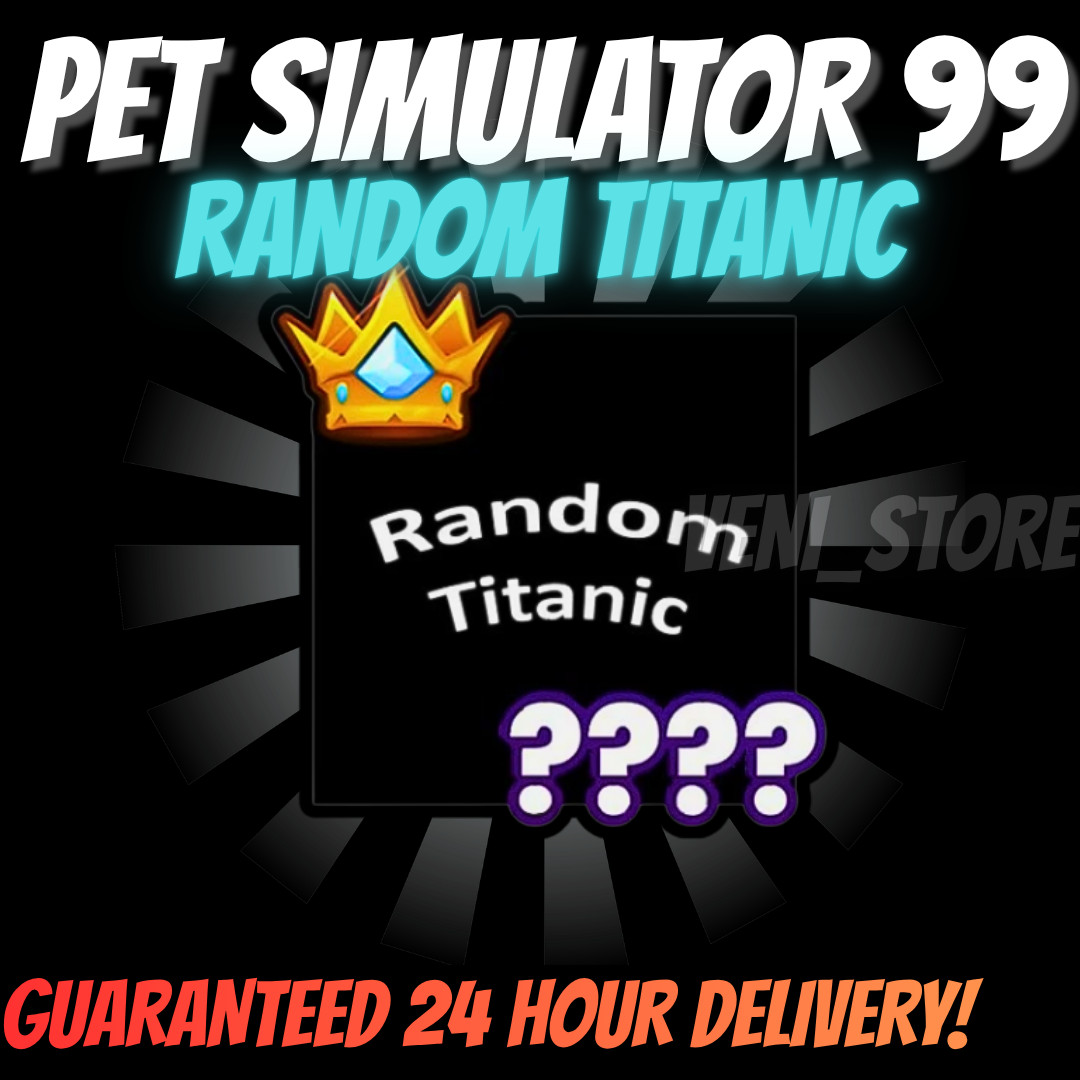 🔥💎RANDOM TITANIC💎🔥PET SIMULATOR 99 – CHEAPEST!⚡💸