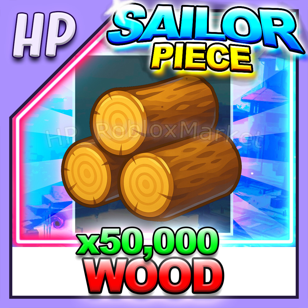 SAILOR PIECE ▶️ WOOD x50,000 ⚔️ [⚡FAST DELIVERY⚡]