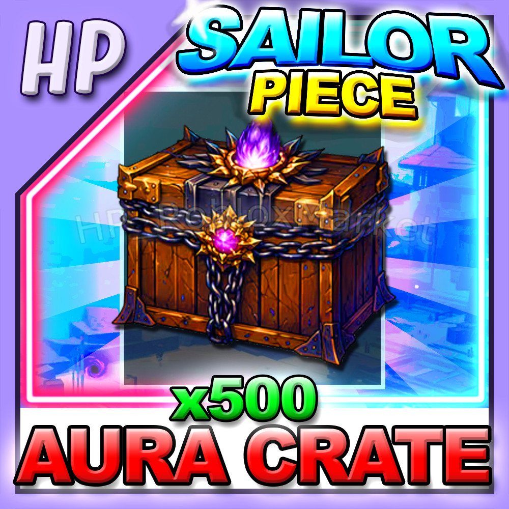 SAILOR PIECE ▶️ AURA CRATE x500 ⚔️ [⚡FAST DELIVERY⚡]