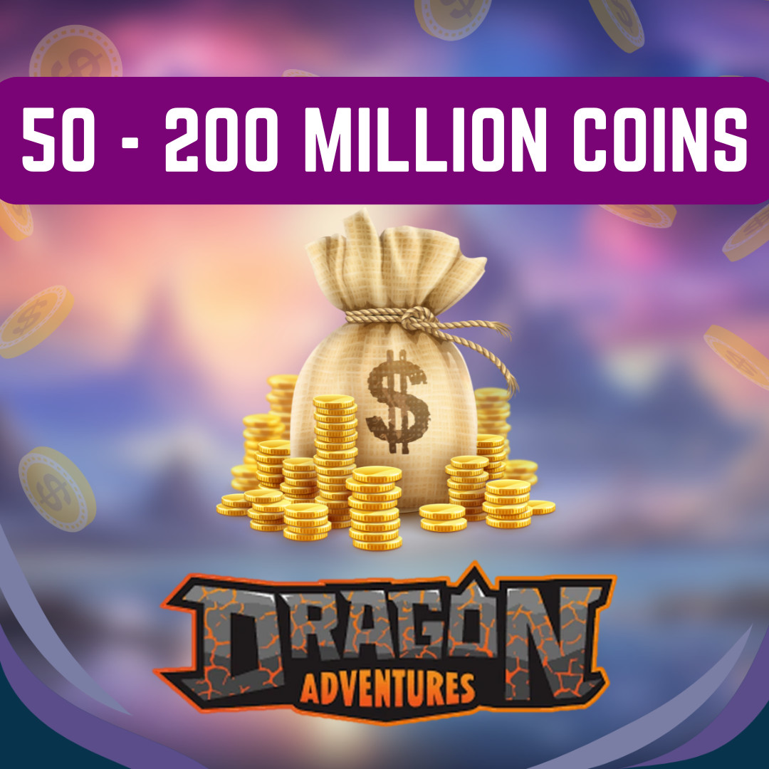 DRAGON ADVENTURES Choose From 50 to 200 MILLION COINS – Cheap and Fast