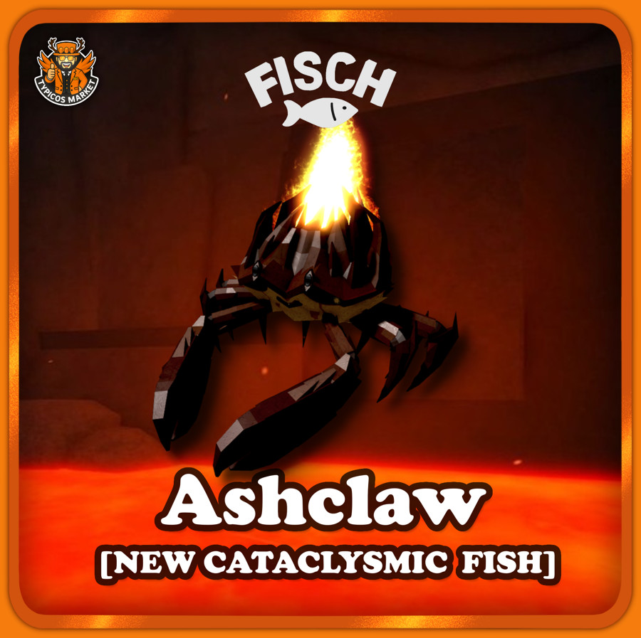 [FISCH] – Ashclaw- [NEW CATACLYSMIC FISH]