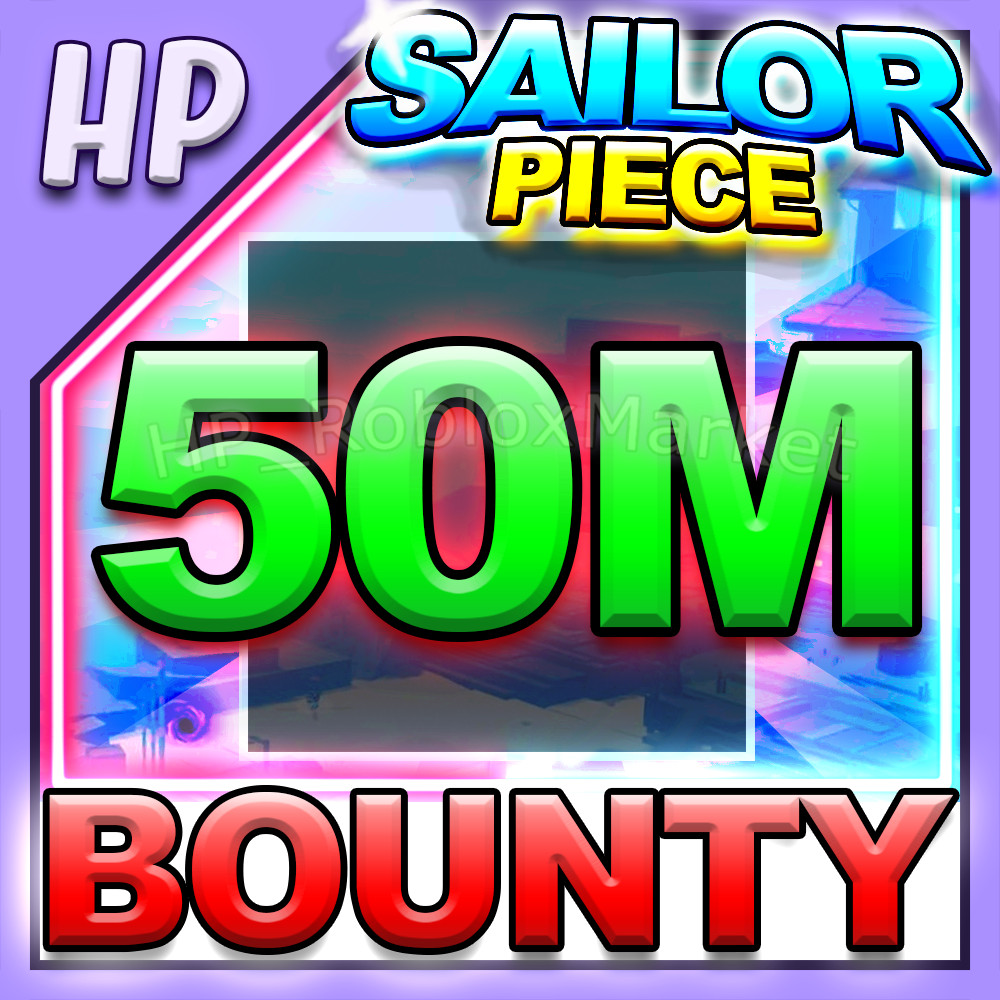 SAILOR PIECE ▶️ BOUNTY 50M ⚔️ [⚡FAST DELIVERY⚡]