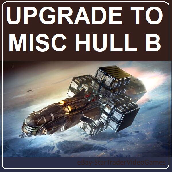 STAR CITIZEN – SHIP UPGRADE TO MISC HULL B – CCU SELECTION
