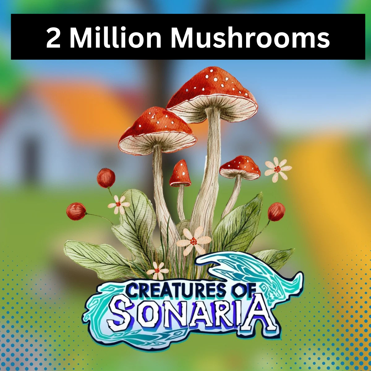 Creatures of Sonaria COS 2 Million Mushrooms| Mush🍄 |Shrooms 🔥Fast Delivery 🔥