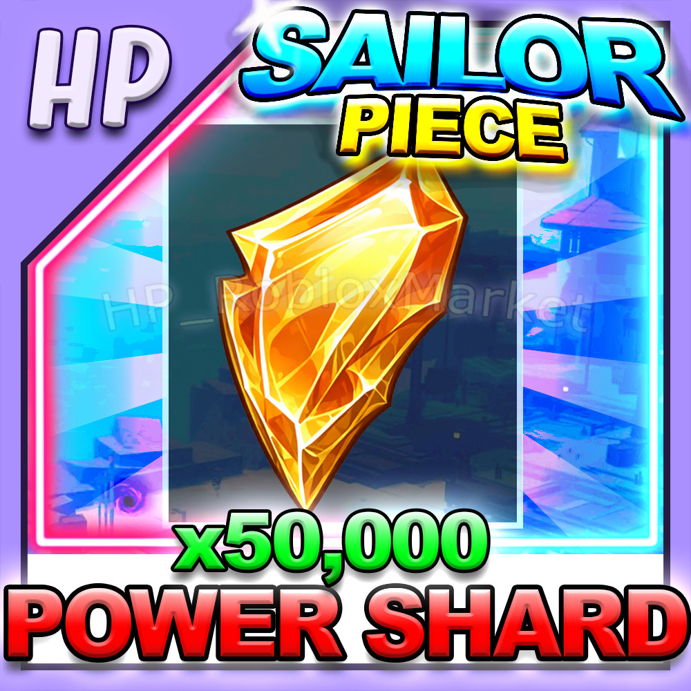 SAILOR PIECE ▶️ POWER SHARD x50,000 ⚔️ [⚡FAST DELIVERY⚡]