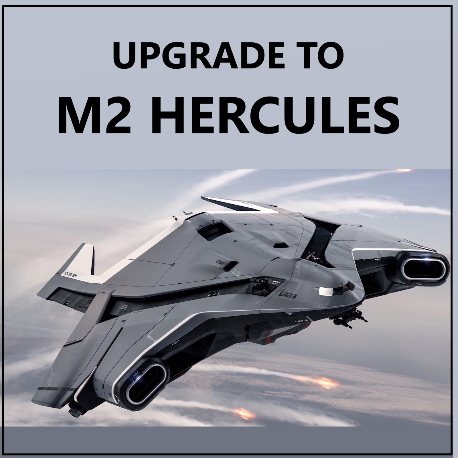 STAR CITIZEN – SHIP UPGRADE TO CRUSADER M2 HERCULES – CCU SELECTION