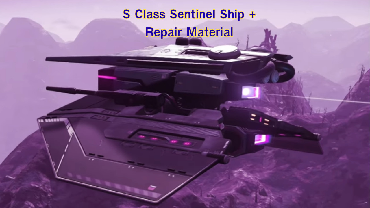 No Man’s Sky – S Class Sentinel Ship + FREE Repair Matetrials
