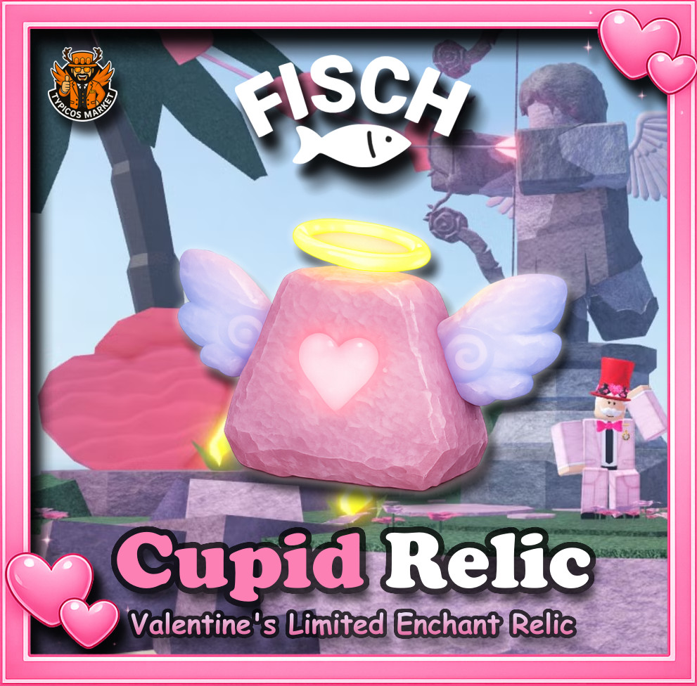 [FISCH] – Cupid Relics – [💘 Valentides Limited Enchant Relics]