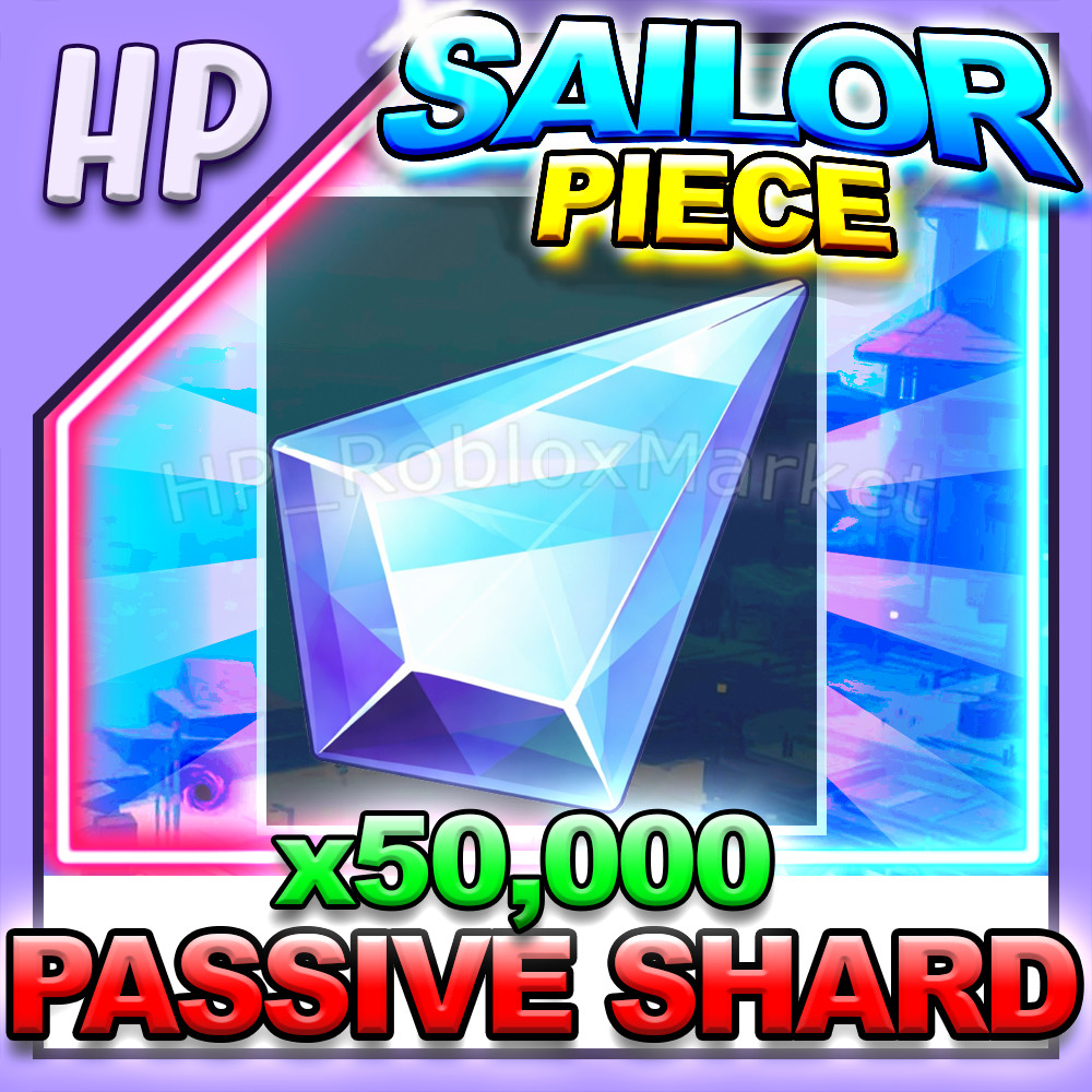 SAILOR PIECE ▶️ PASSIVE SHARD x50,000 ⚔️ [⚡FAST DELIVERY⚡]