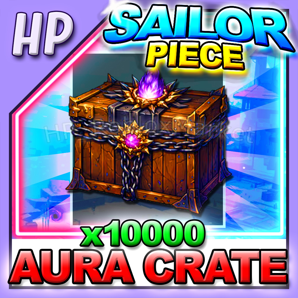 SAILOR PIECE ▶️ AURA CRATE x10,000 ⚔️ [⚡FAST DELIVERY⚡]