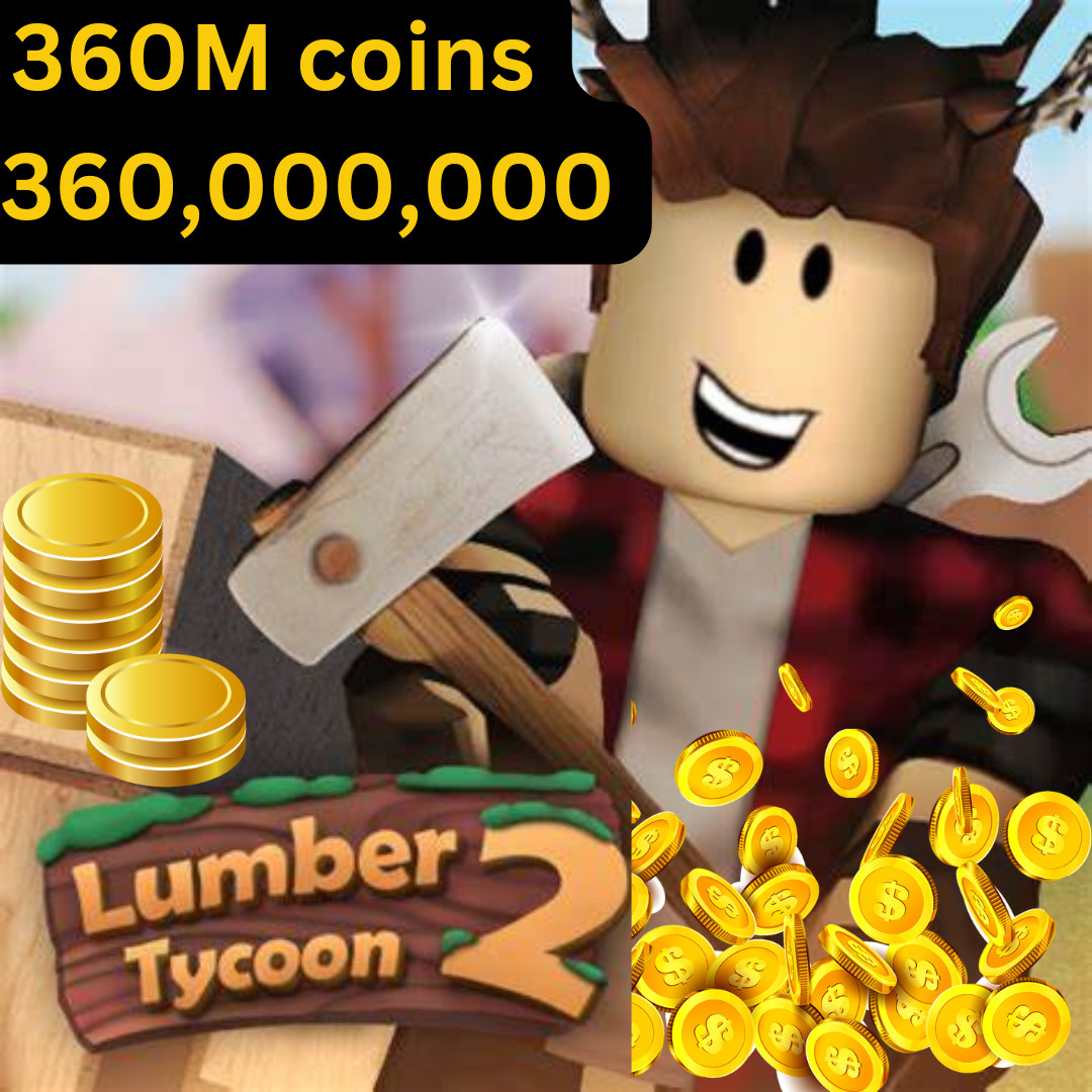 Lumber tycoon 2 currency 360 million cash (360,000,000) – Fast and cheap