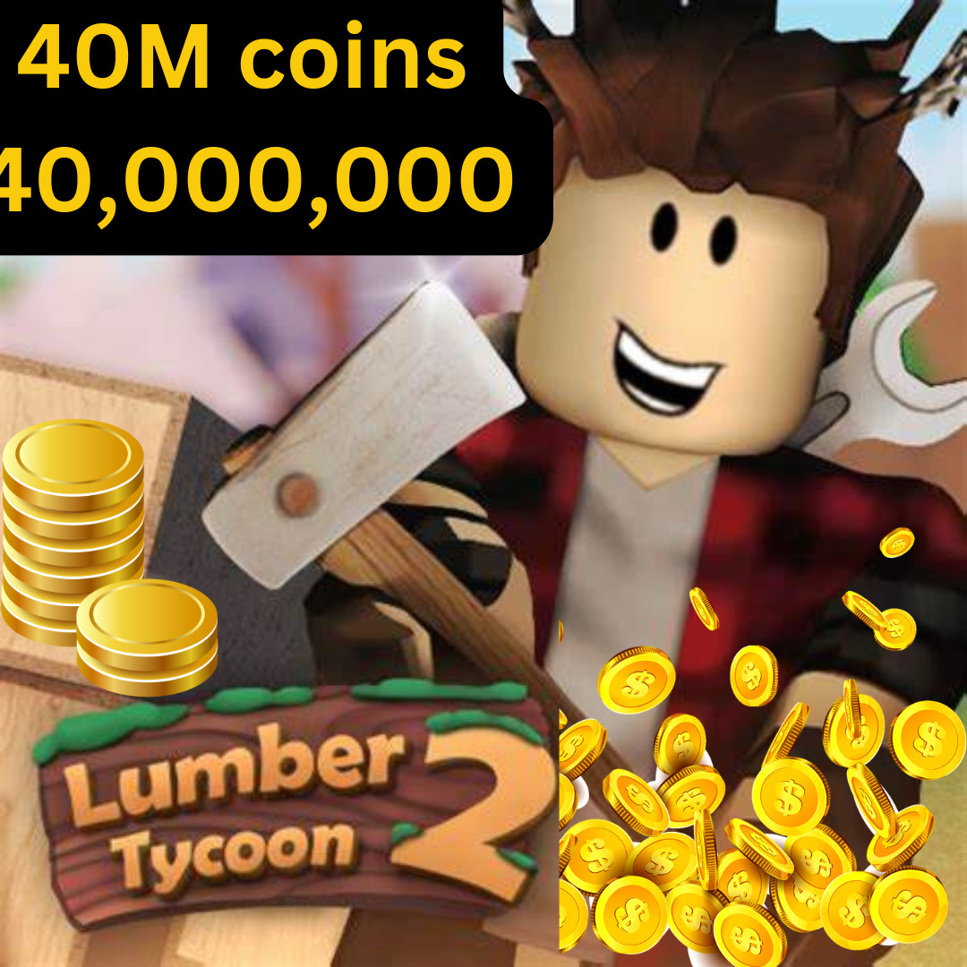 Lumber tycoon 2 currency 40 million cash (40,000,000) – Fast and cheap
