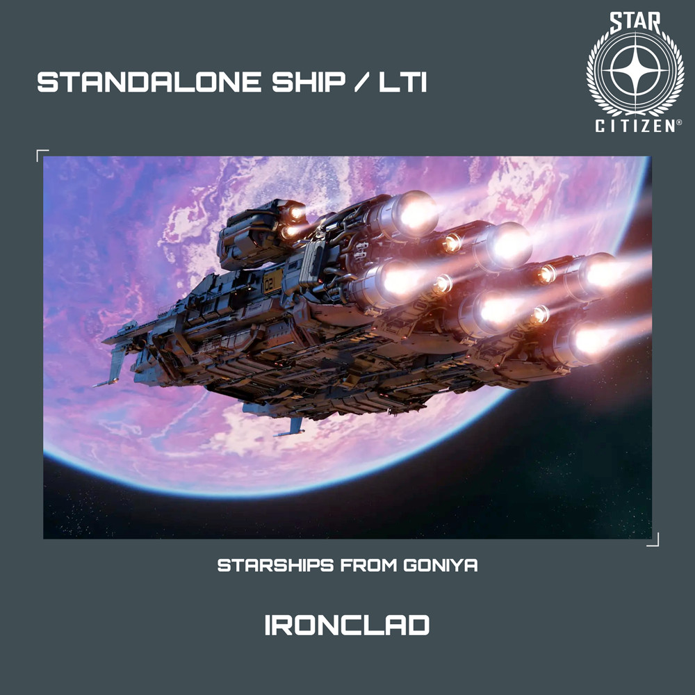 STAR CITIZEN – DRAKE IRONCLAD – LTI – CCU’d – (Lifetime Insurance)