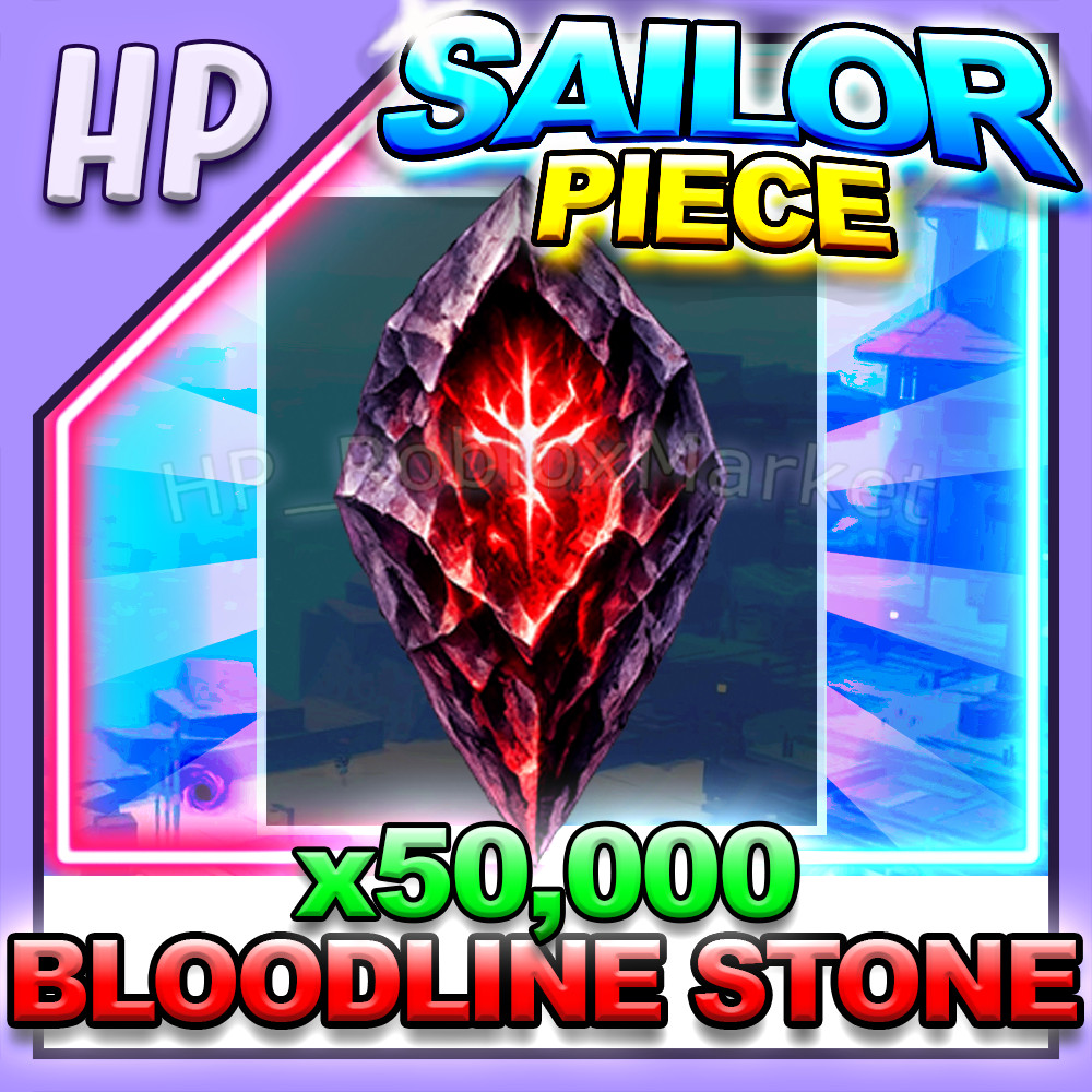 SAILOR PIECE ▶️ BLOODLINE STONE x50,000 ⚔️ [⚡FAST DELIVERY⚡]