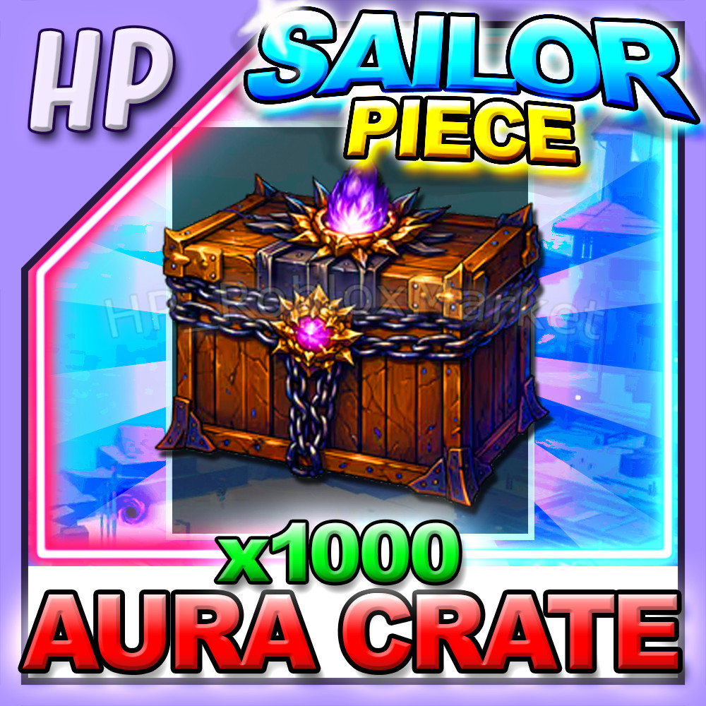 SAILOR PIECE ▶️ AURA CRATE x1,000 ⚔️ [⚡FAST DELIVERY⚡]