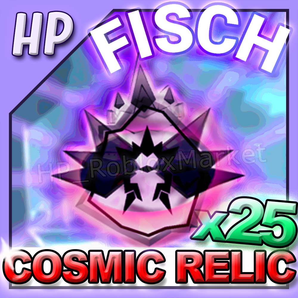 25 COSMIC RELICS – Fisch [⚡FASTEST DELIVERY⚡] fish/cs/coins