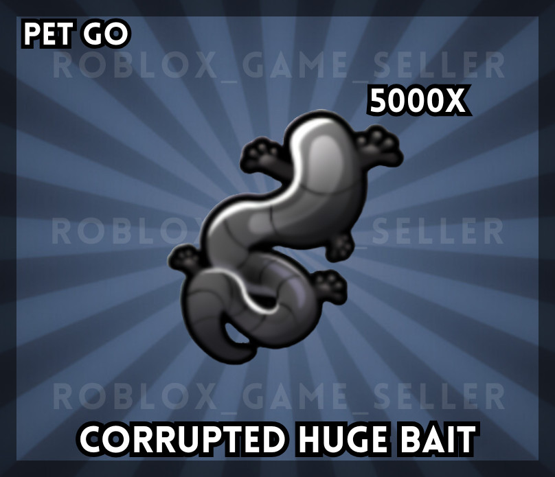 Pets Go – | 5000 Corrupted Huge Bait | ✅SAME DAY DELIVERY✅
